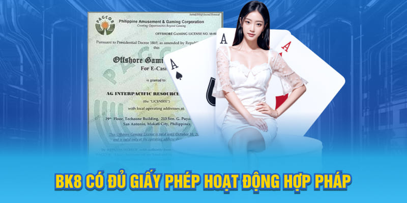 BK8 có đủ giấy phép hoạt động hợp pháp